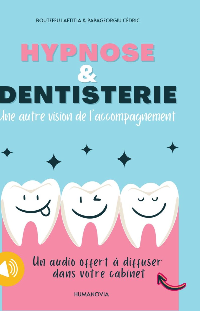 Couverture du livre Hypnose & dentisterie – Une autre vision de l'accompagnement, par Laetitia Boutefeu et Cédric Papageorgiu.